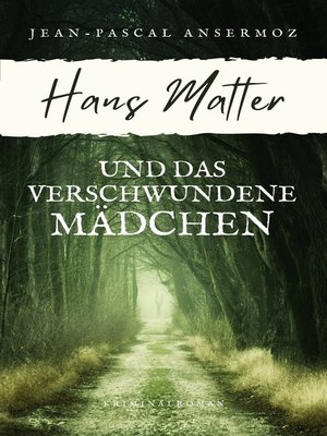 cover image of Hans Matter und das verschwundene Mädchen